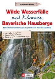Icon image Wilde Wasserfälle und Klammen in den Bayerischen Hausbergen: Erfrischende Wanderungen zu grandiosen Naturschauplätzen