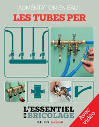 Icon image Plomberie : Alimentation en eau - les tubes PER - Avec vidéo: L'essentiel du bricolage