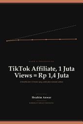 Icon image TikTok Affiliate, 1 Juta Views Sama dengan Rp 1,4 Juta: Komisi & Rate Konversi yang Realistis