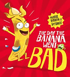 Icon image The Day The Banana Went Bad