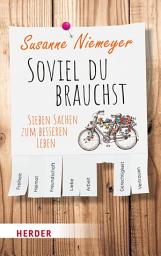 Icon image Soviel du brauchst: Sieben Sachen zum besseren Leben