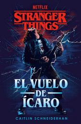 Icon image Stranger Things: El vuelo de Ícaro: Una novela oficial de Stranger Things