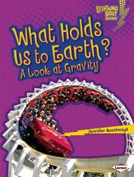 Icon image What Holds Us to Earth?: A Look at Gravity