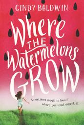 Icon image Where the Watermelons Grow