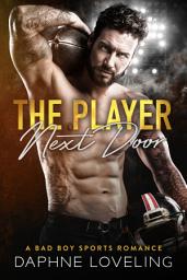 Icon image The Player Next Door: A Springville Rockets Sports Romance