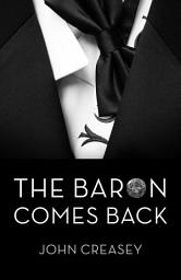 Icon image The Baron Comes Back: (Writing as Anthony Morton)