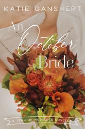 Icon image An October Bride: A Heartwarming Romance Novella