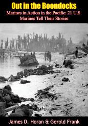 Icon image Out in the Boondocks: Marines in Action in the Pacific: 21 U.S. Marines Tell Their Stories