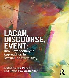 Icon image Lacan, Discourse, Event: New Psychoanalytic Approaches to Textual Indeterminacy