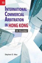 Icon image International Commercial Arbitration in Hong Kong: A Guide