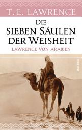 Icon image Die sieben Säulen der Weisheit. Lawrence von Arabien