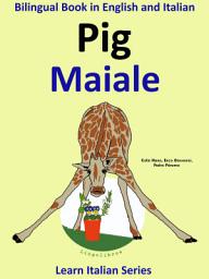 Icon image Learn Italian: Italian for Kids. Pig - Maiale: Bilingual Tale in English and Italian