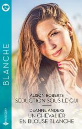 Icon image Séduction sous le gui - Un chevalier en blouse blanche