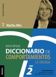 Icon image Diccionario de Comportamientos. La Trilogía. VOL 2 (Nueva Edición): 1.500 comportamientos relacionados con las competencias más utilizadas