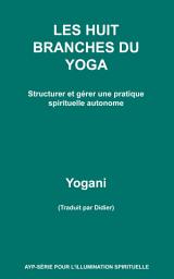 Icon image LES HUIT BRANCHES DU YOGA – Structurer et gérer une pratique spirituelle autonome