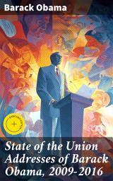 Icon image State of the Union Addresses of Barack Obama, 2009-2016: Enriched edition. A Reflection on Obama's Presidential Addresses