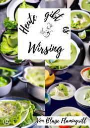 Icon image Heute gibt es - Wirsing: 30 tolle Wirsing Rezepte zum nachkochen und genießen, Ausgabe 2