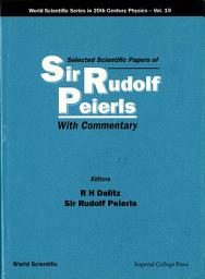 Icon image Selected Scientific Papers of Sir Rudolf Peierls: (With Commentary)