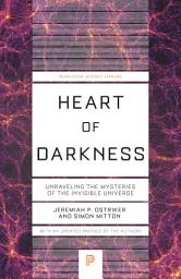 Icon image Heart of Darkness: Unraveling the Mysteries of the Invisible Universe