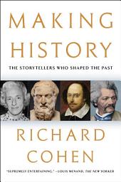 Icon image Making History: The Storytellers Who Shaped the Past