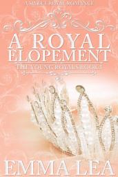 Icon image A Royal Elopement: A Sweet Royal Romance