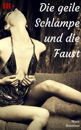 Icon image Die geile Schlampe und die Faust: Geil versaute Geschichte, Ausgabe 2