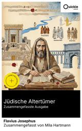 Icon image Jüdische Altertümer (Zusammengefasste Ausgabe): Bereicherte Ausgabe. Römisch-jüdische Historie des 1. Jahrhunderts: Makkabäer, Hasmonäer und die Anfänge des Urchristentums im hellenistischen Judentum