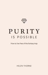 Icon image Purity is Possible: How to live free of the fantasy trap