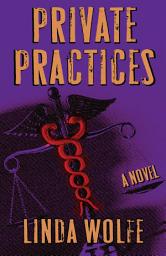 Icon image Private Practices: A Novel