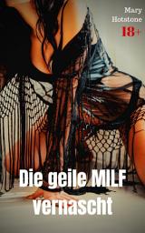 Icon image Die geile MILF vernascht: Geil versaute Geschichte, Ausgabe 2