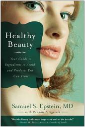 Icon image Healthy Beauty: Your Guide to Ingredients to Avoid and Products You Can Trust