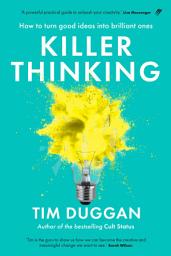 Icon image Killer Thinking: How to turn good ideas into brilliant ones