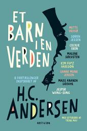 Icon image Et barn i en verden: 8 fortællinger inspireret af H.C. Andersen