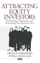 Icon image Attracting Equity Investors: Positioning, Preparing, and Presenting the Business Plan