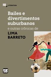 Icon image Bailes e divertimentos suburbanos e outras crônicas de Lima Barreto: Literatura