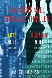 Icon image Agent Null Spionage-Thriller Paket: Akte Null (#5) und Rückruf Null (#6)