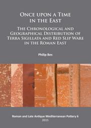 Icon image Once upon a Time in the East: The Chronological and Geographical Distribution of Terra Sigillata and Red Slip Ware in the Roman East