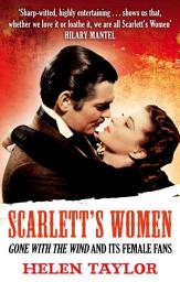Icon image Scarlett's Women: 'Gone With the Wind' and its Female Fans
