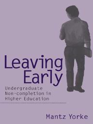 Icon image Leaving Early: Undergraduate Non-completion in Higher Education