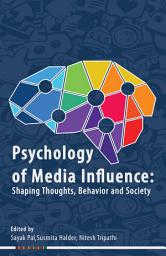 Icon image Psychology of Media Influence: Shaping Thoughts, Behavior and Society