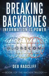 Icon image Breaking Backbones: Information Is Power: Book I of the Hacker Trilogy