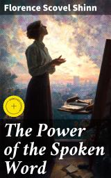 Icon image The Power of the Spoken Word: Enriched edition. Be Strong and Fear Not