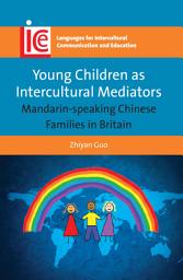 Icon image Young Children as Intercultural Mediators: Mandarin-speaking Chinese Families in Britain