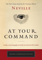 Icon image At Your Command: The First Classic Work by the Visionary Mystic