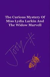 Icon image Curious Mystery Of Miss Lydia Larkin And The Widow Marvell