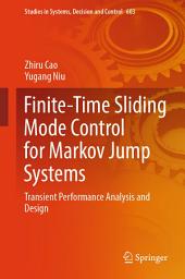 Icon image Finite-Time Sliding Mode Control for Markov Jump Systems: Transient Performance Analysis and Design