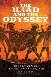 Icon image The Iliad and the Odyssey: The Trojan War: Tragedy and Aftermath