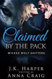 Icon image Claimed by the Pack: Wicked Wolf Shifters 2 (BBW Werewolf Shifter Romance): Wicked Wolf Shifters, Volume 1, Episode 2