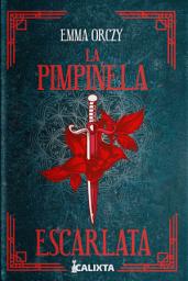 Icon image LA PIMPINELA ESCARLATA: Conoce a uno de los primeros héroes de identidad escondida en la historia de la literatura