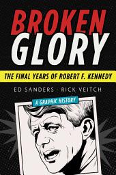 Icon image Broken Glory: The Final Years of Robert F. Kennedy